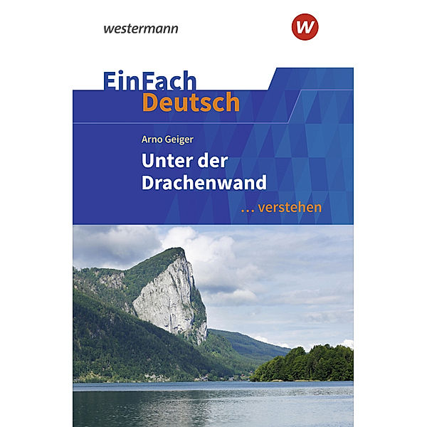 EinFach Deutsch ... verstehen - Arno Geiger: Unter der Drachenwand, Timotheus Schwake