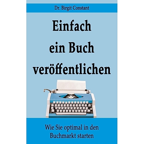 Einfach ein Buch veröffentlichen, Birgit Constant