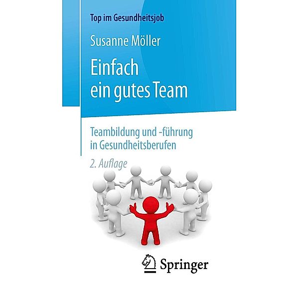 Einfach ein gutes Team - Teambildung und -führung in Gesundheitsberufen / Top im Gesundheitsjob, Susanne Möller