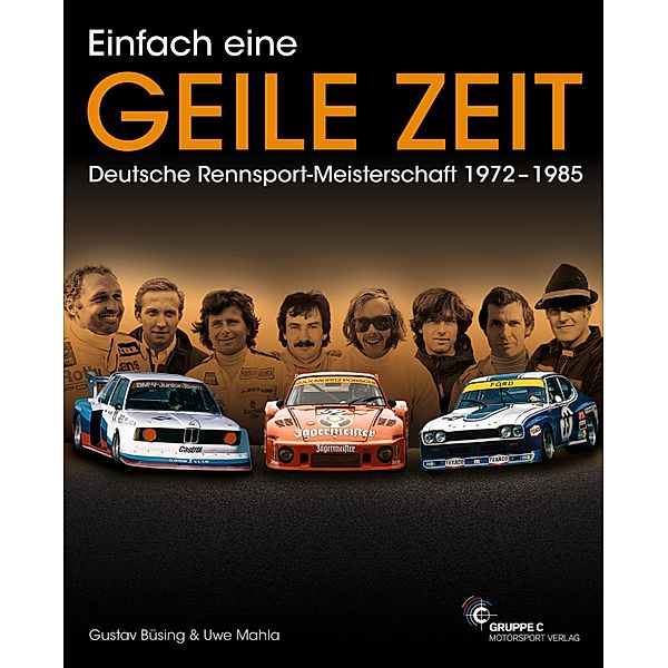 Einfach eine GEILE ZEIT - Dt. Rennsport-Meisterschaft 1972-1985, Gustav Büsing, Uwe Mahla