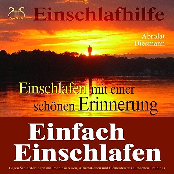 Einfach Einschlafen mit einer schönen Erinnerung - Hilfe gegen Schlafstörungen, Torsten Abrolat