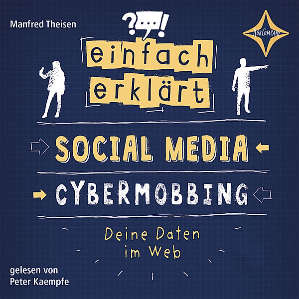 Einfach erklärt - Social Media - Cybermobbing - Deine Daten im Web, Manfred Theisen