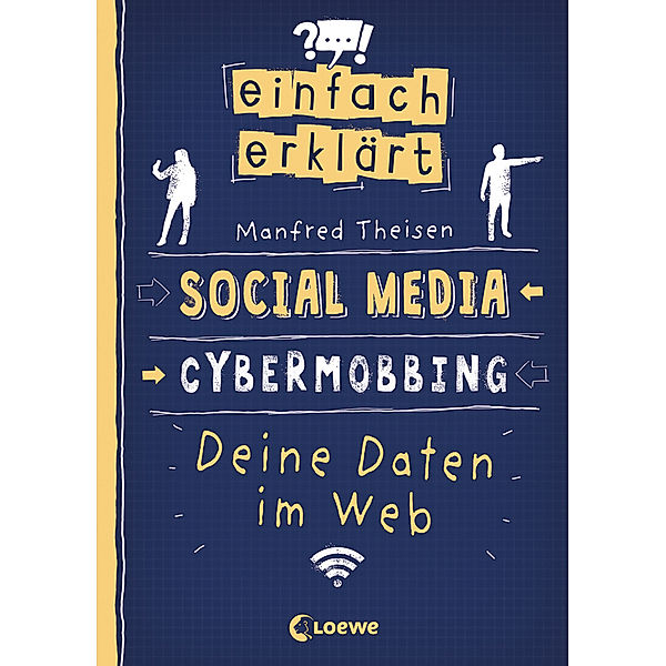 Einfach erklärt - Social Media - Cybermobbing - Deine Daten im Web, Manfred Theisen