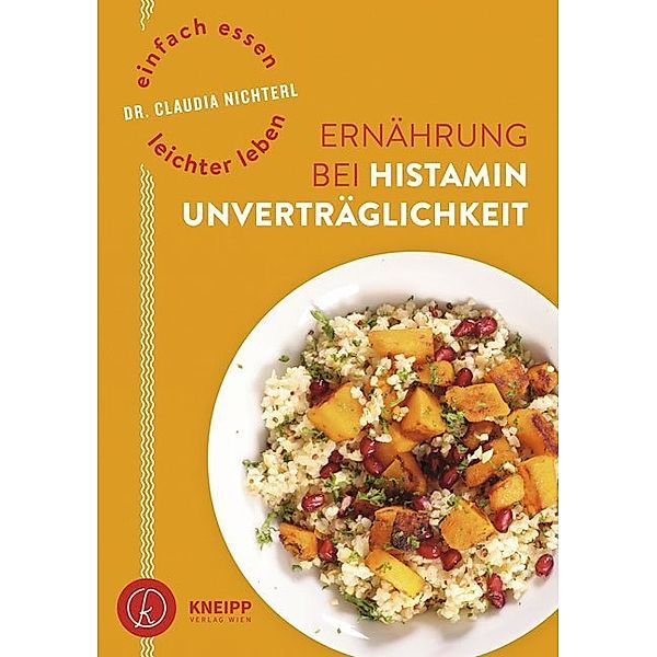 Einfach essen - leichter leben. Ernährung bei Histaminunverträglichkeit, Claudia Nichterl