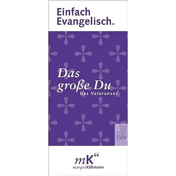 Einfach Evangelisch: Bd.3 Das große Du, Margot Käßmann