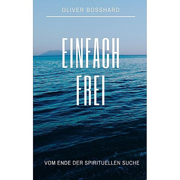 Einfach frei, Oliver Bosshard