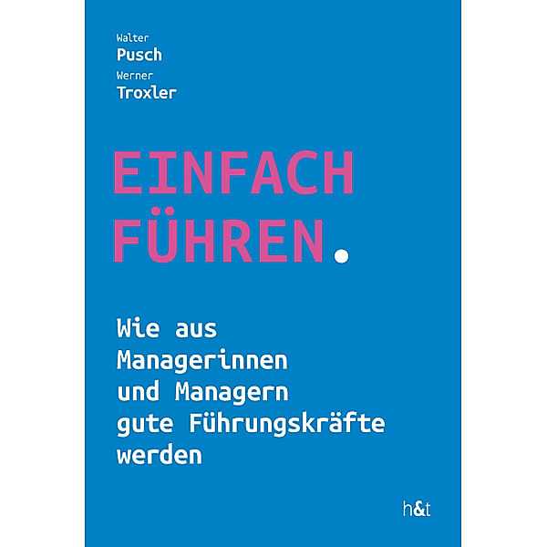 EINFACH FÜHREN, Walter Pusch, Werner Troxler