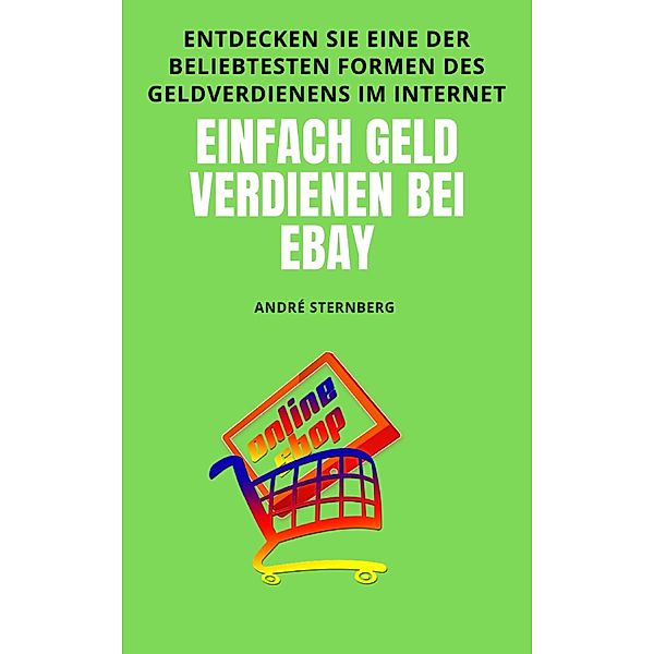 Einfach Geld verdienen bei eBay, Andre Sternberg