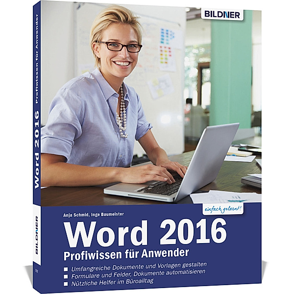 einfach gelernt! / Word 2016 - Profiwissen für Anwender, Anja Schmid, Inge Baumeister