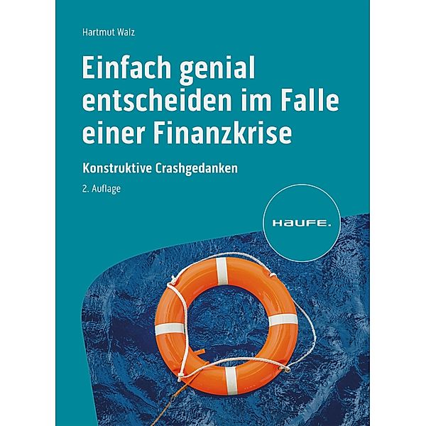 Einfach genial entscheiden im Falle einer Finanzkrise / Haufe Fachbuch, Hartmut Walz