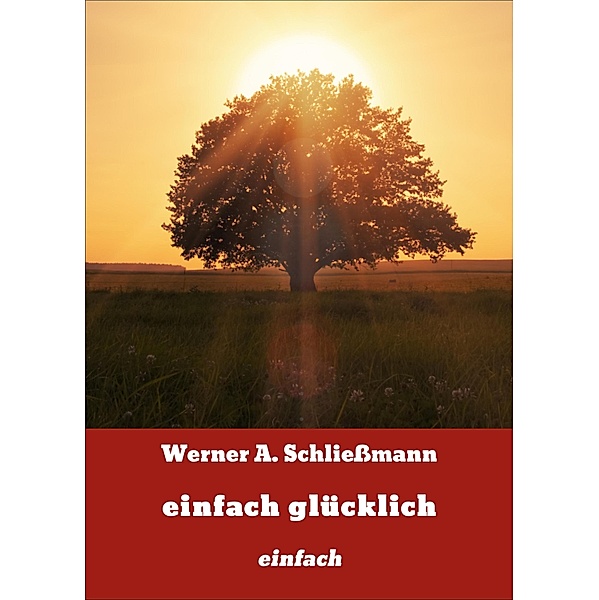 einfach glücklich, Werner A. Schließmann