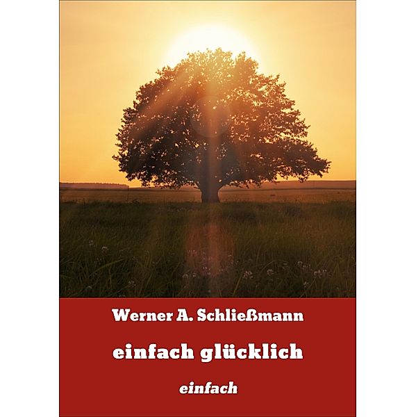 einfach glücklich, Werner A. Schliessmann