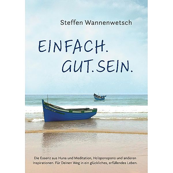 Einfach. Gut. Sein., Steffen Wannenwetsch