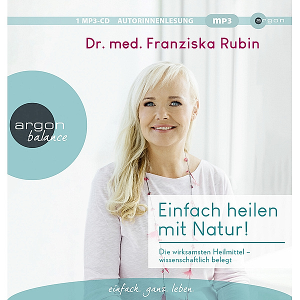 Einfach heilen mit Natur!,1 Audio-CD, 1 MP3, Franziska Rubin
