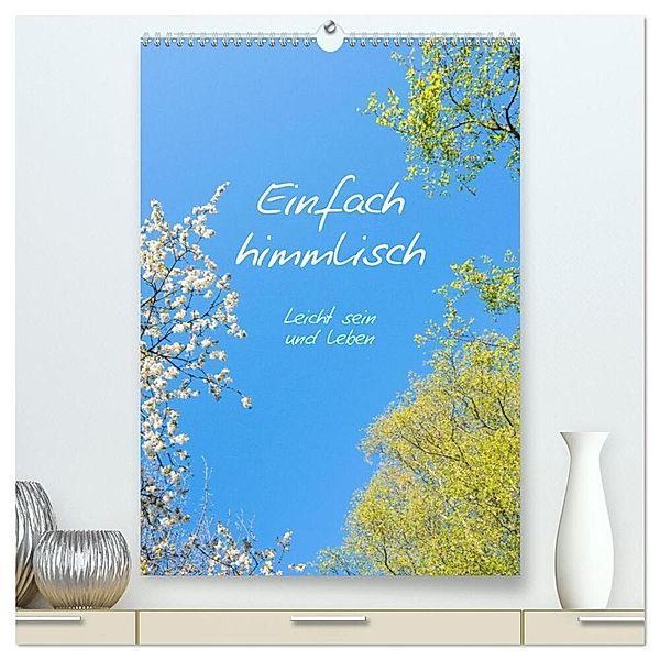 Einfach himmlisch - Leicht sein und leben (hochwertiger Premium Wandkalender 2024 DIN A2 hoch), Kunstdruck in Hochglanz, Carola Vahldiek