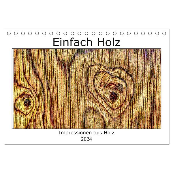 Einfach Holz (Tischkalender 2024 DIN A5 quer), CALVENDO Monatskalender, Uwe Golz