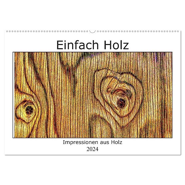 Einfach Holz (Wandkalender 2024 DIN A2 quer), CALVENDO Monatskalender, Uwe Golz