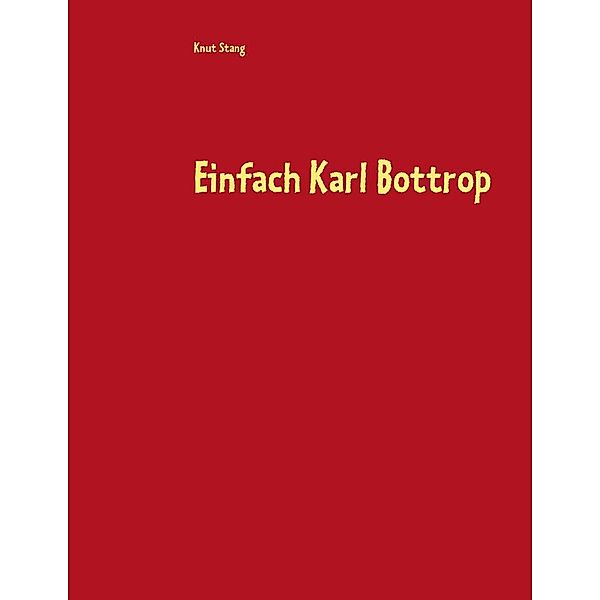 Einfach Karl Bottrop, Knut Stang