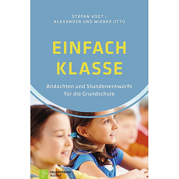 Einfach Klasse, Stefan Vogt, Alexander Otto, Wiebke Otto