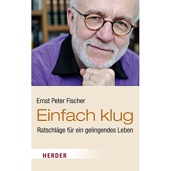 Einfach klug / Herder Spektrum Taschenbücher Bd.80202, Ernst Peter Fischer