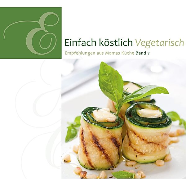 Einfach Köstlich 07. Vegetarisch