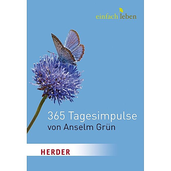 Einfach Leben. 365 Tagesimpulse von Anselm Grün, Anselm Grün