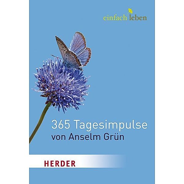 Einfach leben. 365 Tagesimpulse von Anselm Grün, Anselm Grün