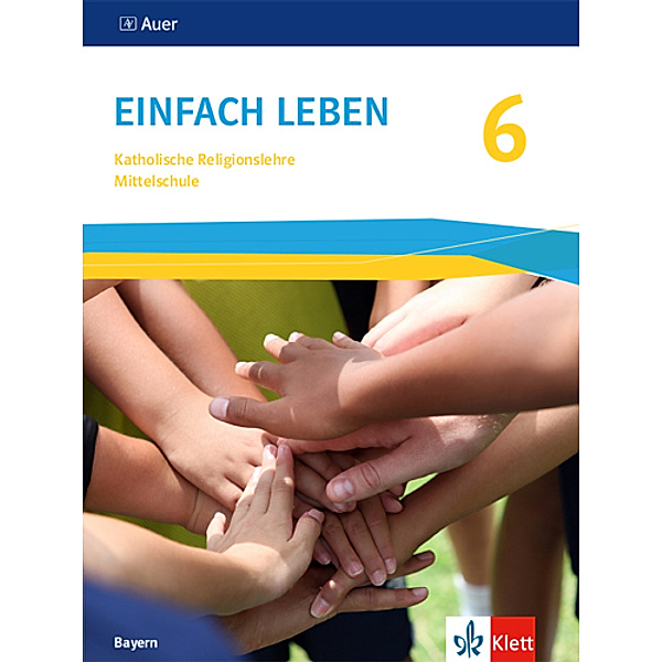 Einfach leben. Ausgabe für Bayern Mittelschule ab 2017 / Einfach Leben 6. Ausgabe Bayern Mittelschule