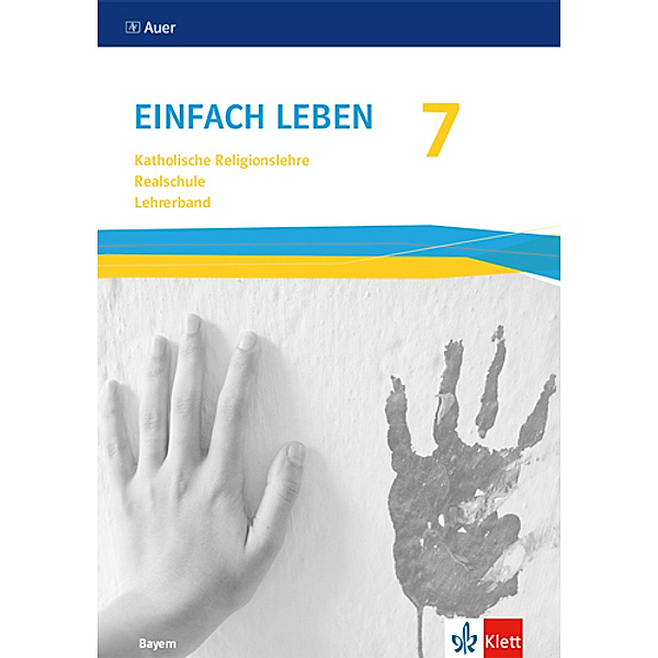 Einfach leben. Ausgabe für Bayern Mittelschule ab 2017 / Einfach Leben 7. Ausgabe Bayern Mittelschule