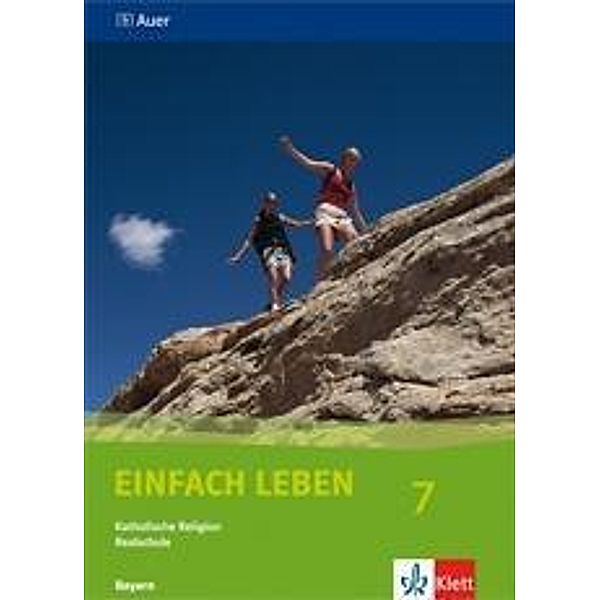 EinFACH Leben, Ausgabe Realschule in Bayern: Teil 1 Einfach Leben 7. Ausgabe Bayern Realschule