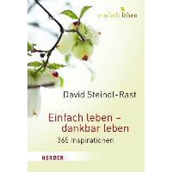Einfach leben - dankbar leben, David Steindl-Rast