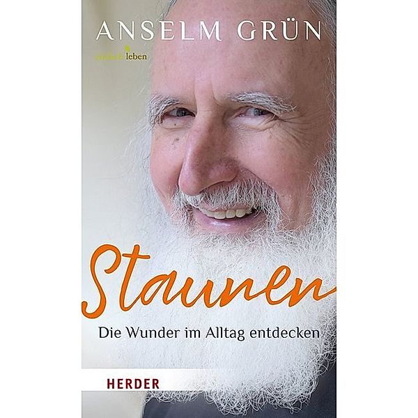 Einfach leben / Staunen - Die Wunder im Alltag entdecken, Anselm Grün