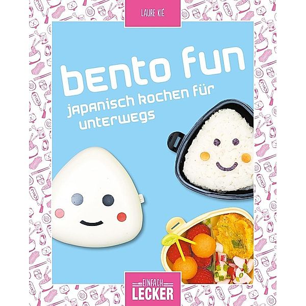 Einfach lecker: Bento fun, Laure Kié