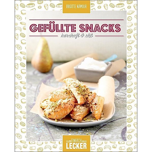 Einfach lecker: Gefüllte Snacks herzhaft süß, Brigitte Namour