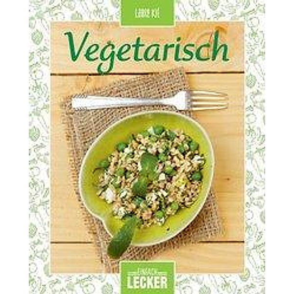 Einfach lecker: Vegetarisch, Laure Kié