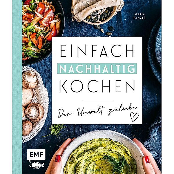 Einfach nachhaltig kochen - Der Umwelt zuliebe, Maria Panzer