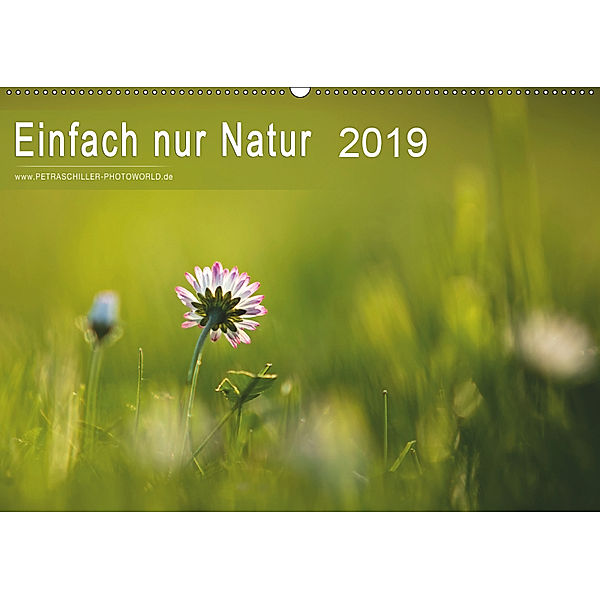 Einfach nur Natur (Wandkalender 2019 DIN A2 quer), Petra Schiller