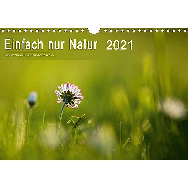 Einfach nur Natur (Wandkalender 2021 DIN A4 quer), Petra Schiller