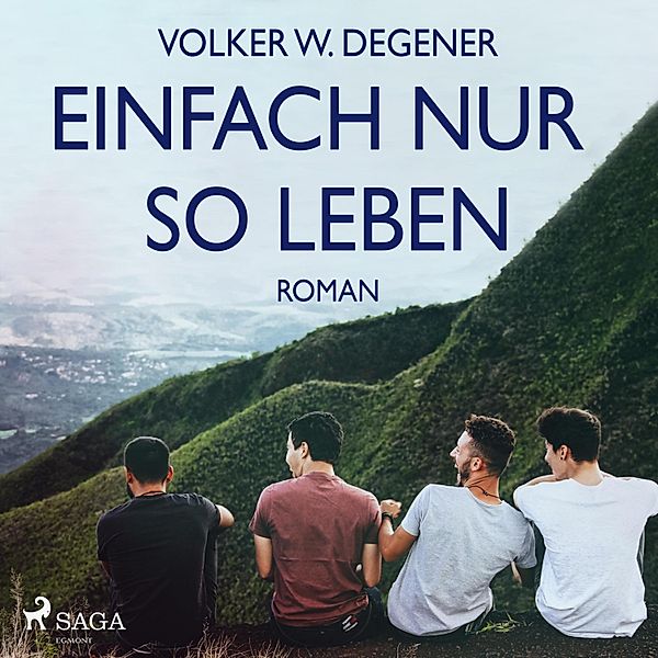 Einfach nur so leben (Ungekürzt), Volker W. Degener