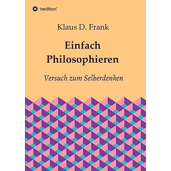 Einfach Philosophieren, Klaus D. Frank