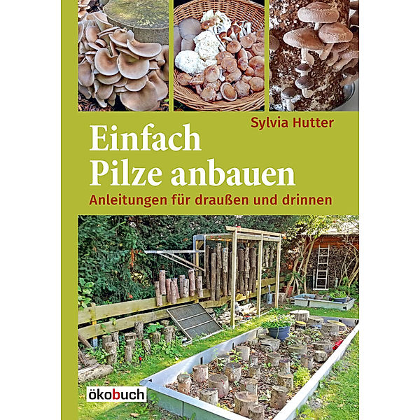 Einfach Pilze anbauen, Sylvia Hutter