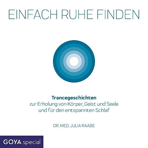 Einfach Ruhe Finden (Trancegeschichten Zur Erholun, Julia Dr.med.Raabe