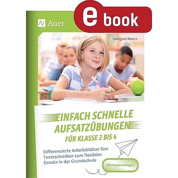 Einfach schnelle Aufsatzübungen für Klasse 2 bis 4, Edelgard Moers