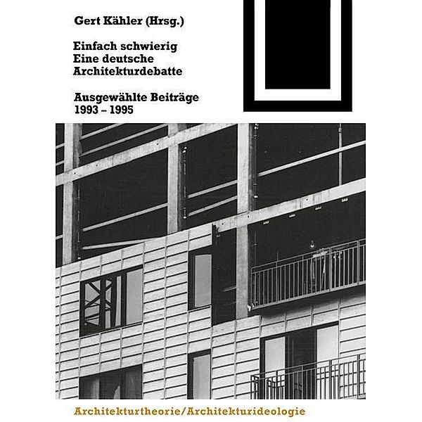 Einfach schwierig. Eine deutsche Architekturdebatte / Bauwelt Fundamente Bd.104