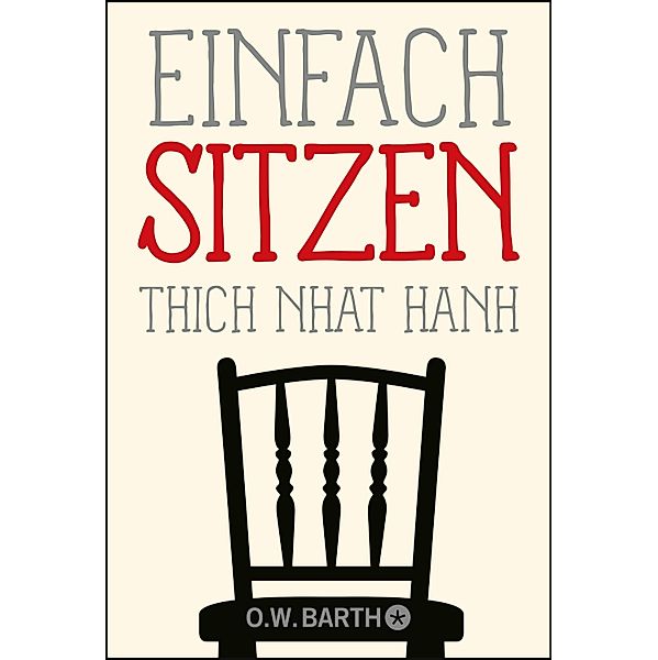 Einfach sitzen / Basics der Achtsamkeit, Thich Nhat Hanh