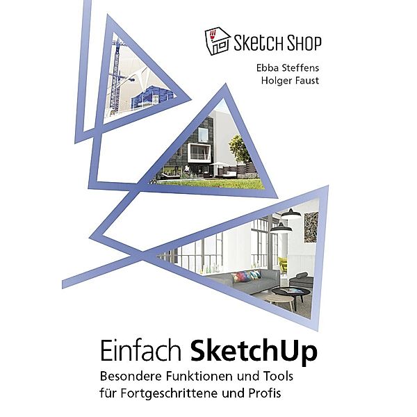 Einfach SketchUp, Ebba Steffens, Holger Faust