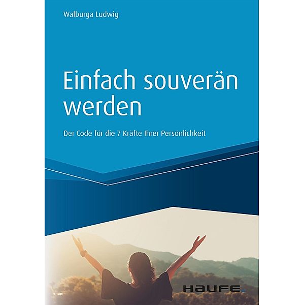 Einfach souverän werden / Haufe Fachbuch, Walburga Ludwig