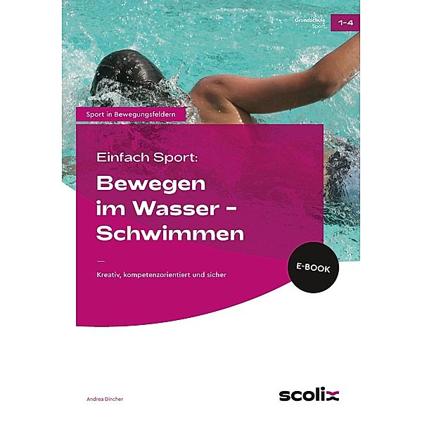 Einfach Sport: Bewegen im Wasser - Schwimmen, Andrea Dincher