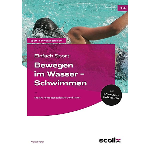 Einfach Sport: Bewegen im Wasser - Schwimmen, Andrea Dincher