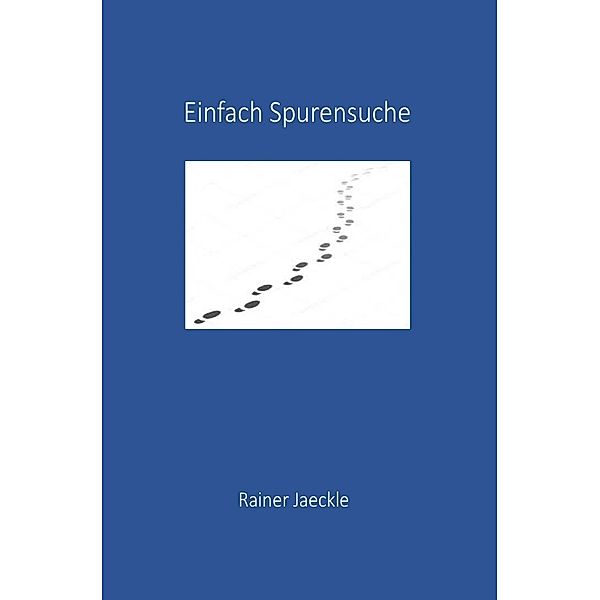 Einfach Spurensuche, Rainer Jaeckle